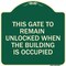 Signmission This Gate to Remain Unlocked When Building Is Occupied Heavy-Gauge Alum, 18" x 18", G-1818-22815 A-DES-G-1818-22815 - alternate 1